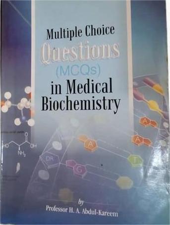 MULTIPLE CHOICE QUESTIONS (MCQs) in Medical Biochemistry (Part One)